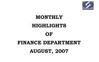 MONTHLY HIGHLIGHTS OF FINANCE DEPARTMENT AUGUST, 2007