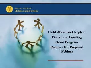 Child Abuse and Neglect First-Time Funding Grant Program Request For Proposal Webinar