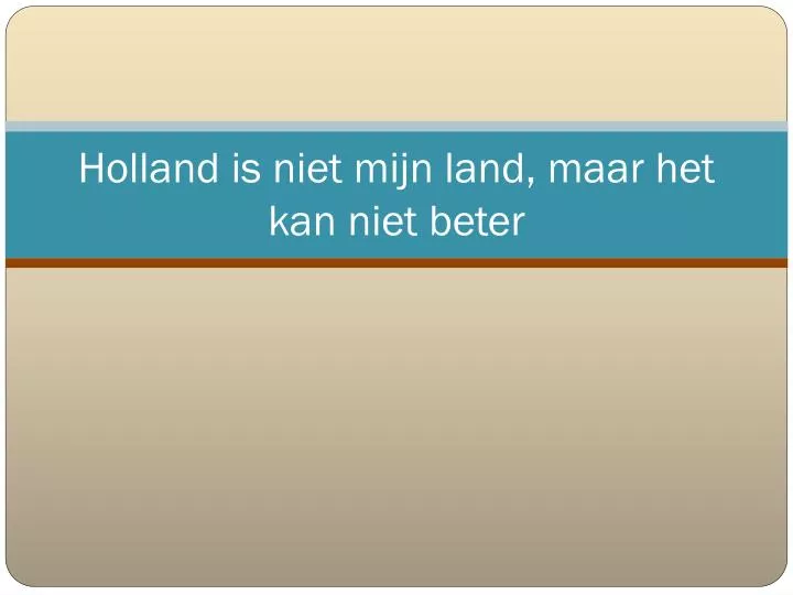holland is niet mijn land maar het kan niet beter