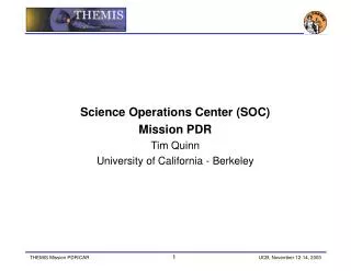 Science Operations Center (SOC) Mission PDR Tim Quinn University of California - Berkeley