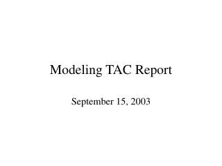 Modeling TAC Report