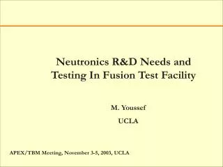 Neutronics R&amp;D Needs and Testing In Fusion Test Facility