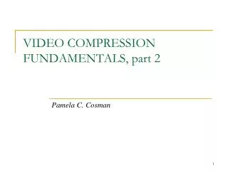 VIDEO COMPRESSION FUNDAMENTALS, part 2
