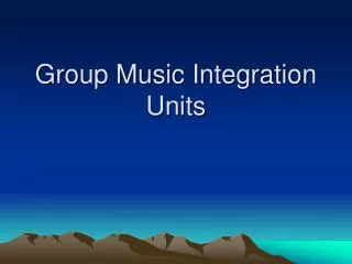 Group Music Integration Units