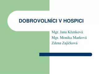 dobrovoln ci v hospici
