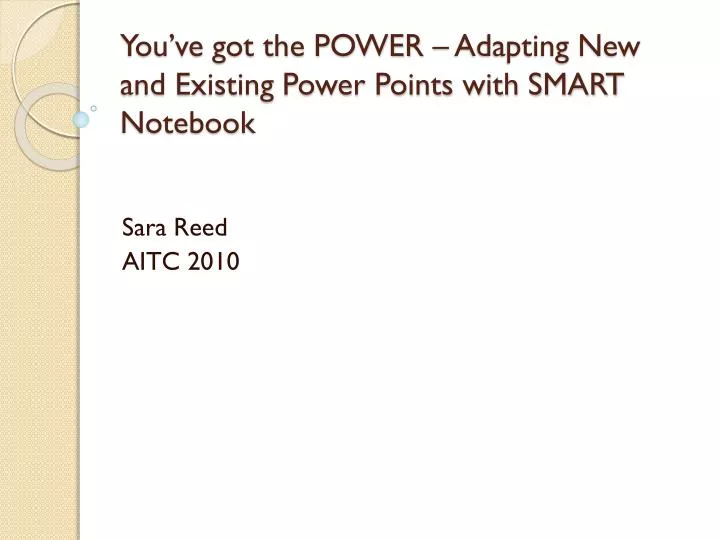 you ve got the power adapting new and existing power points with smart notebook