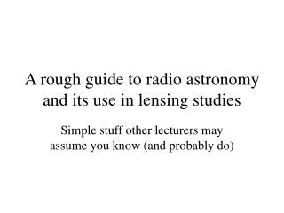 A rough guide to radio astronomy and its use in lensing studies