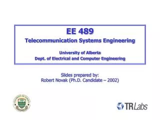 EE 489 Telecommunication Systems Engineering University of Alberta