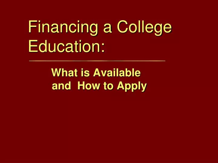 financing a college education what is available and how to apply