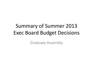 Summary of Summer 2013 Exec Board Budget Decisions