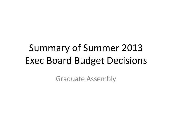 summary of summer 2013 exec board budget decisions