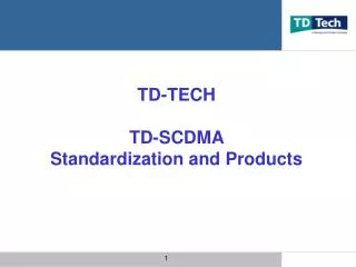 TD-TECH TD-SCDMA Standardization and Products