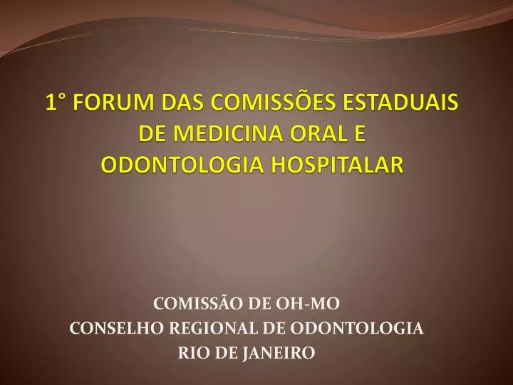 1 forum das comiss es estaduais de medicina oral e odontologia hospitalar