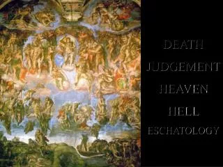 DEATH JUDGEMENT HEAVEN HELL ESCHATOLOGY