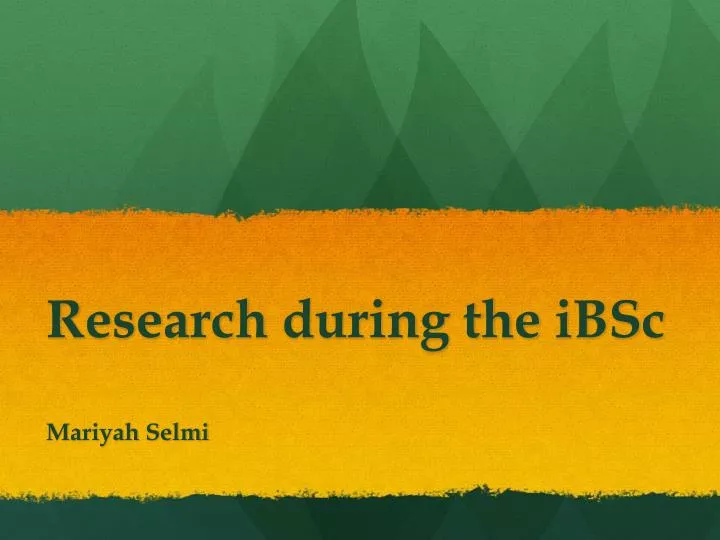 r esearch during the ibsc