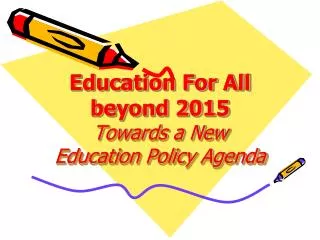 Education For All beyond 2015 Towards a New Education Policy Agenda