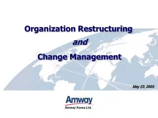Organization Restructuring and Change Management