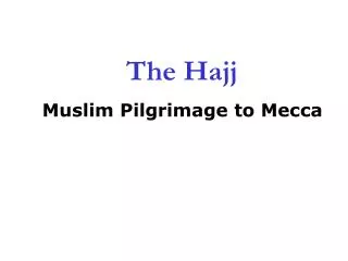 The Hajj Muslim Pilgrimage to Mecca