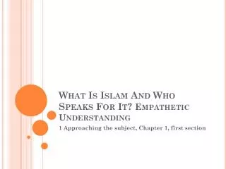 What Is Islam And Who Speaks For It? Empathetic Understanding