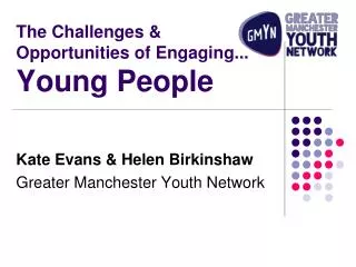 The Challenges &amp; Opportunities of Engaging... Young People