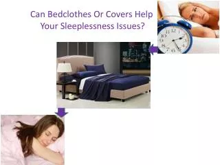 Can Bedclothes Or Covers Help Your Sleeplessness Issues?