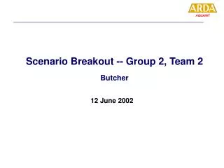 Scenario Breakout -- Group 2, Team 2