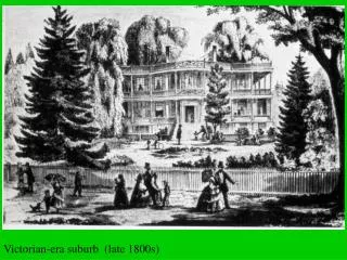 Victorian-era suburb (late 1800s)