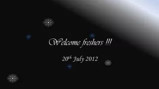 Welcome freshers !!!