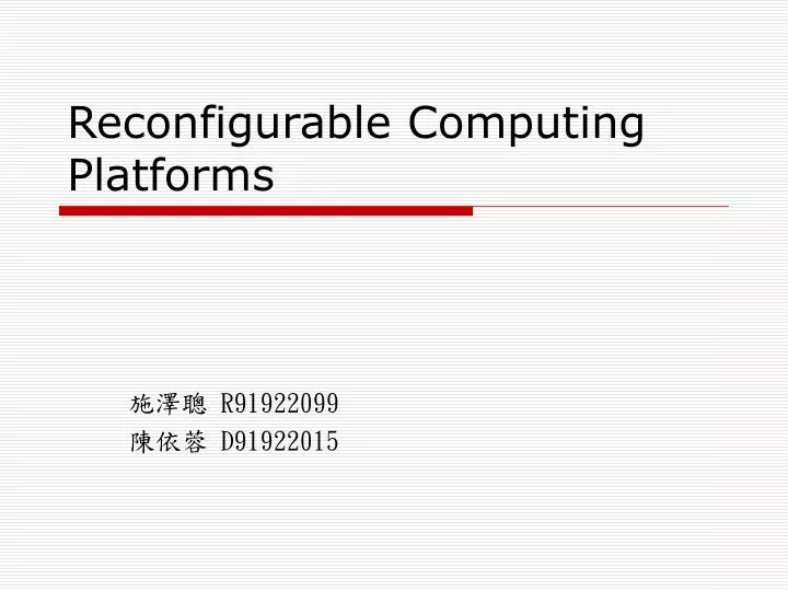 reconfigurable computing platforms