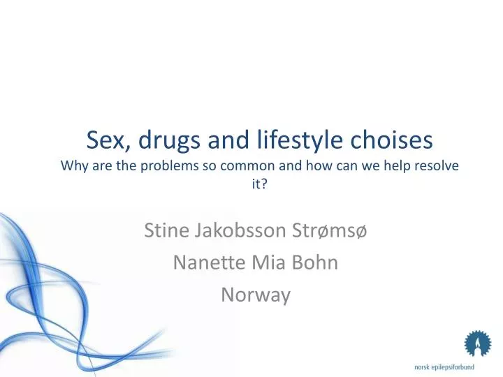 sex drugs and lifestyle choises why are the problems so common and how can we help resolve it
