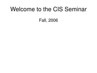 Welcome to the CIS Seminar