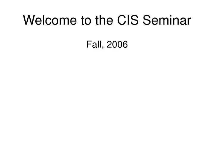 welcome to the cis seminar