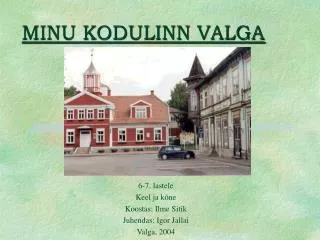 minu kodulinn valga