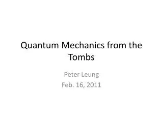 Quantum Mechanics from the Tombs