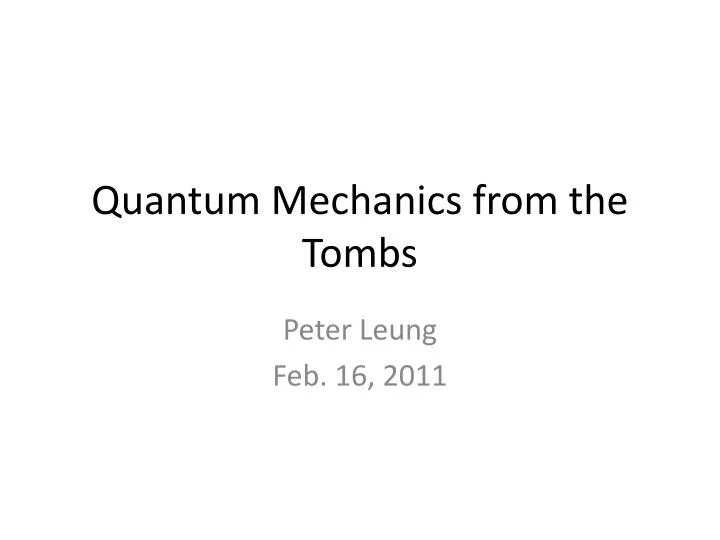 quantum mechanics from the tombs