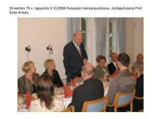 DI-kerhon 75 v. rapujuhla 3.10.2008 Ruissalon kansanpuistossa. Juhlapuhujana Prof. Esko Antola.