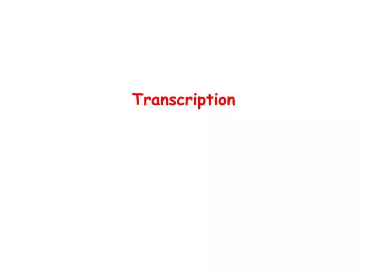 PPT - Transcription PowerPoint Presentation, Free Download - ID:3612986