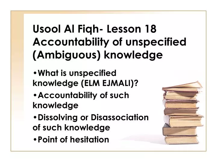 usool al fiqh lesson 18 accountability of unspecified ambiguous knowledge