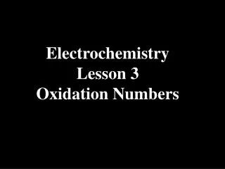 Electrochemistry Lesson 3 Oxidation Numbers