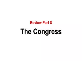 Review Part 8 The Congress