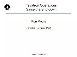 Tevatron Operations Since the Shutdown