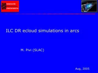 ILC DR ecloud simulations in arcs M. Pivi (SLAC)