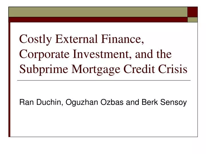 costly external finance corporate investment and the subprime mortgage credit crisis