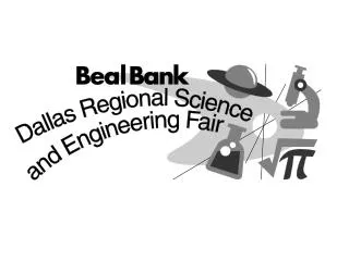 BEAL BANK DALLAS REGIONAL SCIENCE &amp; ENGINEERING FAIR 52 nd YEAR