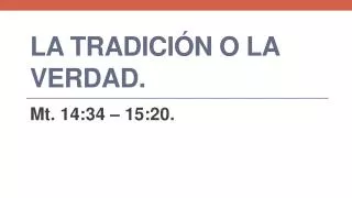 la tradici n o la verdad