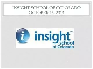 Insight School of Colorado October 15, 2013