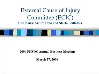 External Cause of Injury Committee (ECIC) Co-Chairs: Arturo Coto and Starla Ledbetter