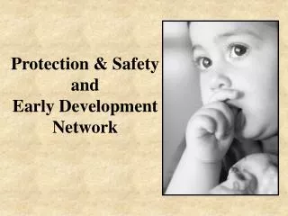 Protection &amp; Safety and Early Development Network