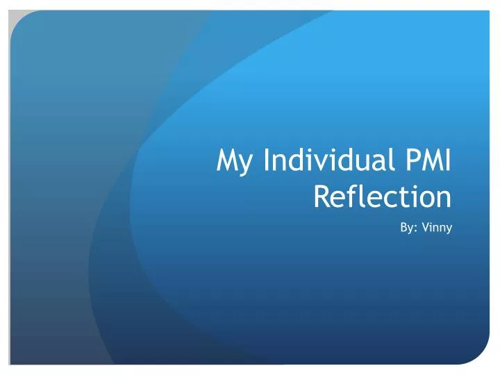 my individual pmi reflection