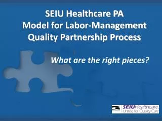 SEIU Healthcare PA Model for Labor-Management Quality Partnership Process